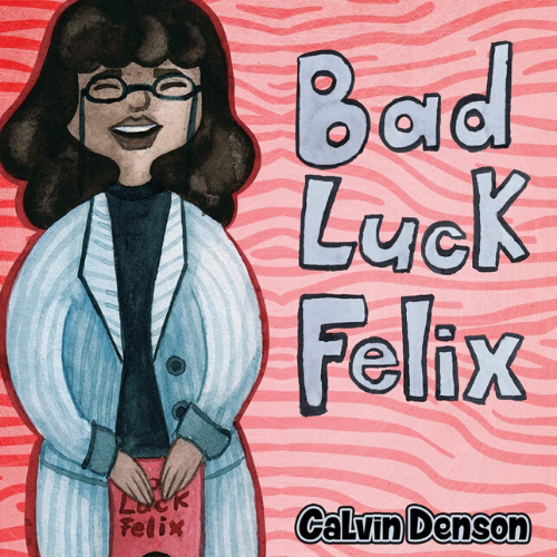 Bad Luck Felix - Calvin Denson